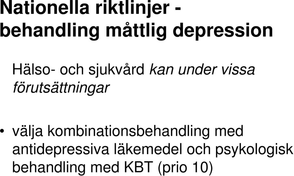 förutsättningar välja kombinationsbehandling med