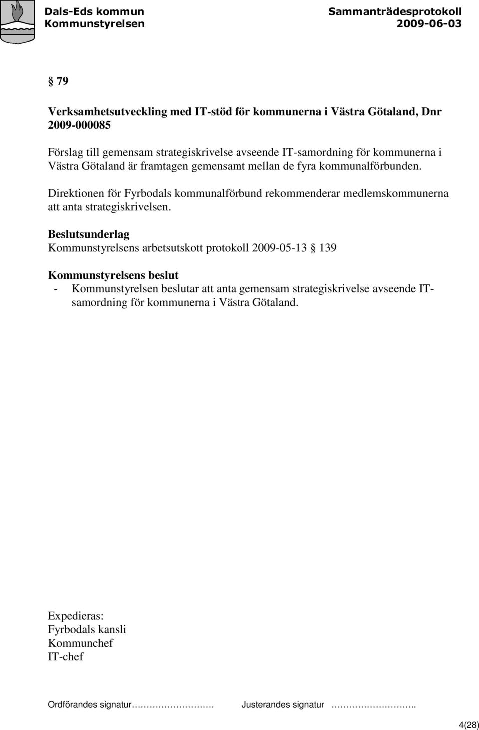Direktionen för Fyrbodals kommunalförbund rekommenderar medlemskommunerna att anta strategiskrivelsen.