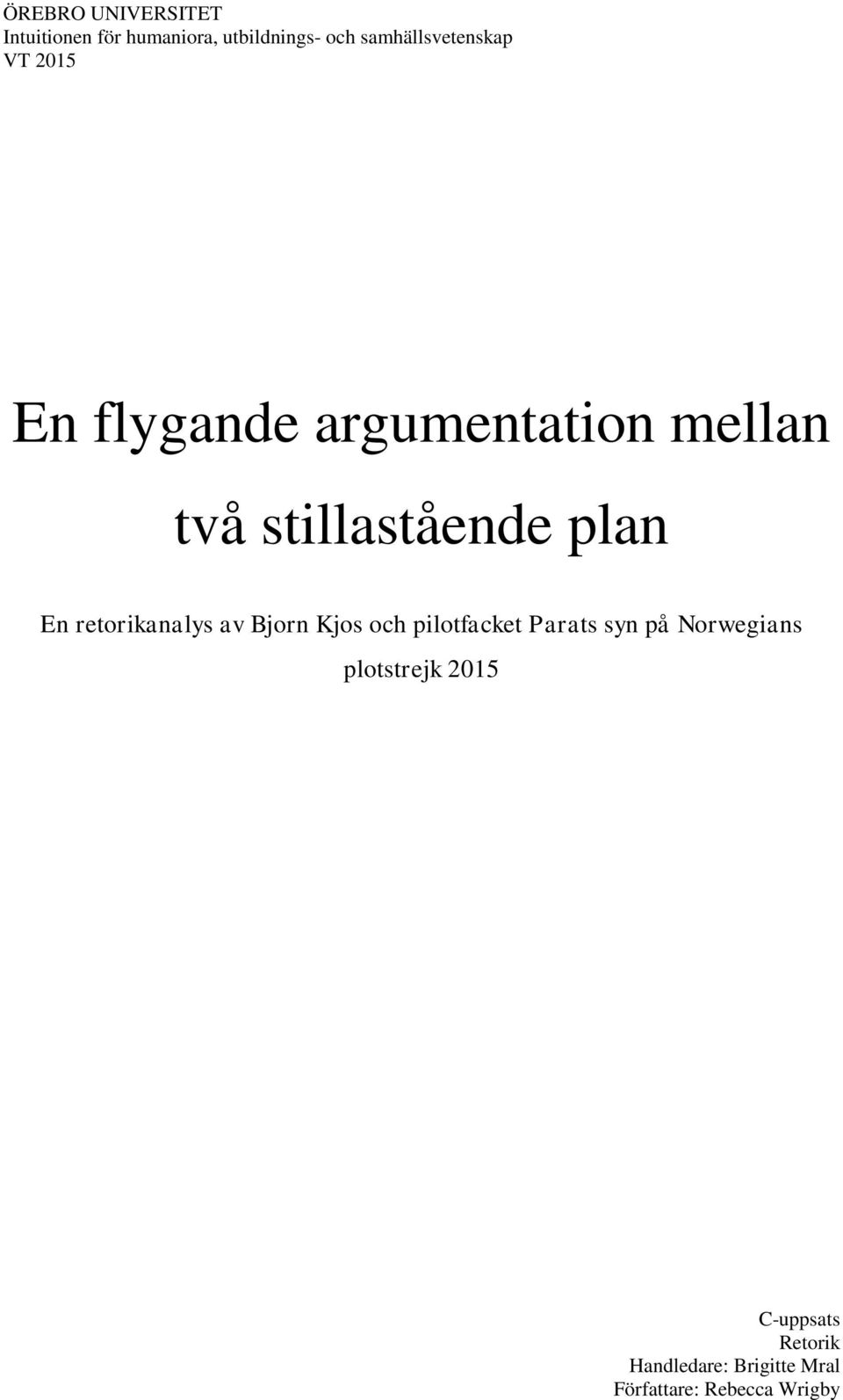 stillastående plan En retorikanalys av Bjorn Kjos och pilotfacket Parats