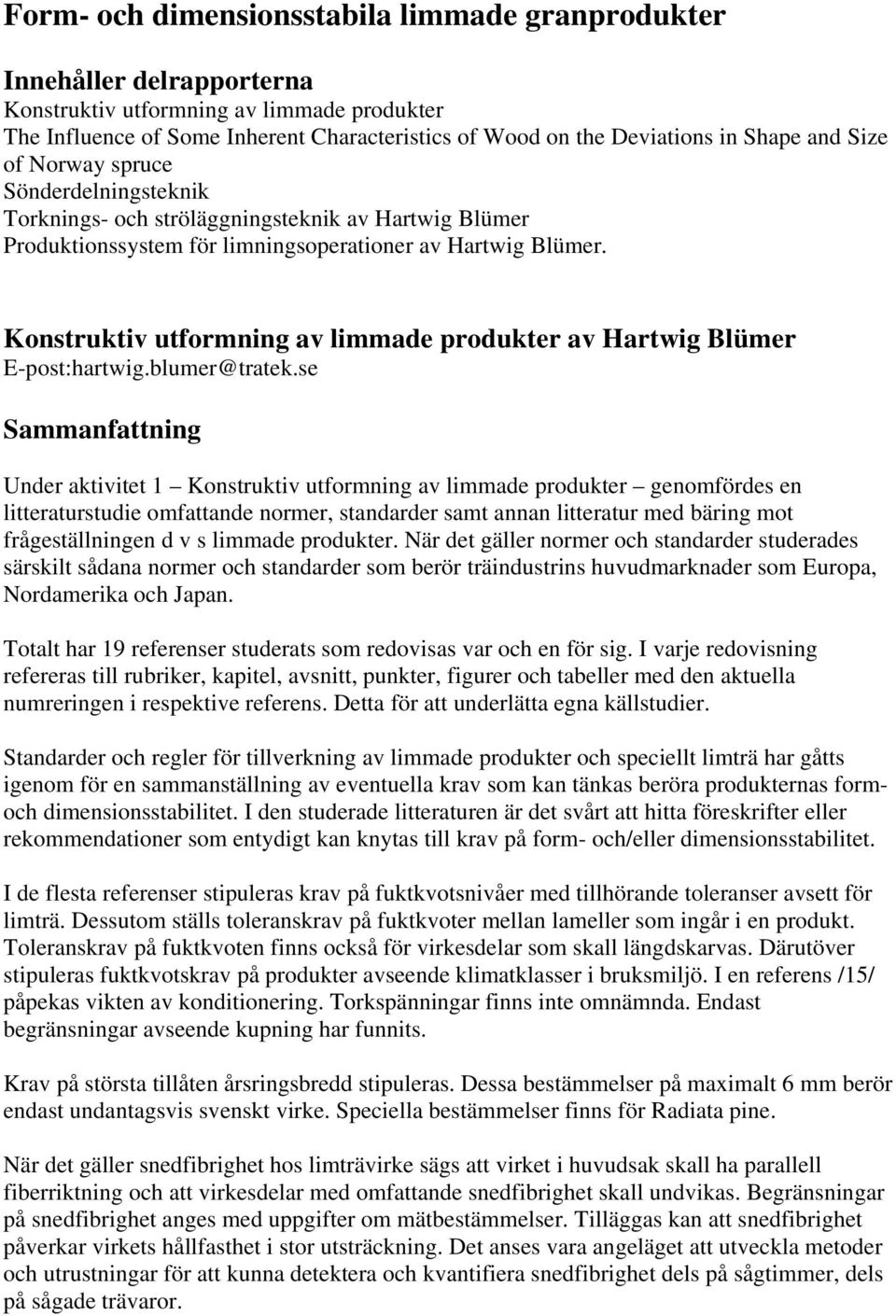 Konstruktiv utformning av limmade produkter av Hartwig Blümer E-post:hartwig.blumer@tratek.