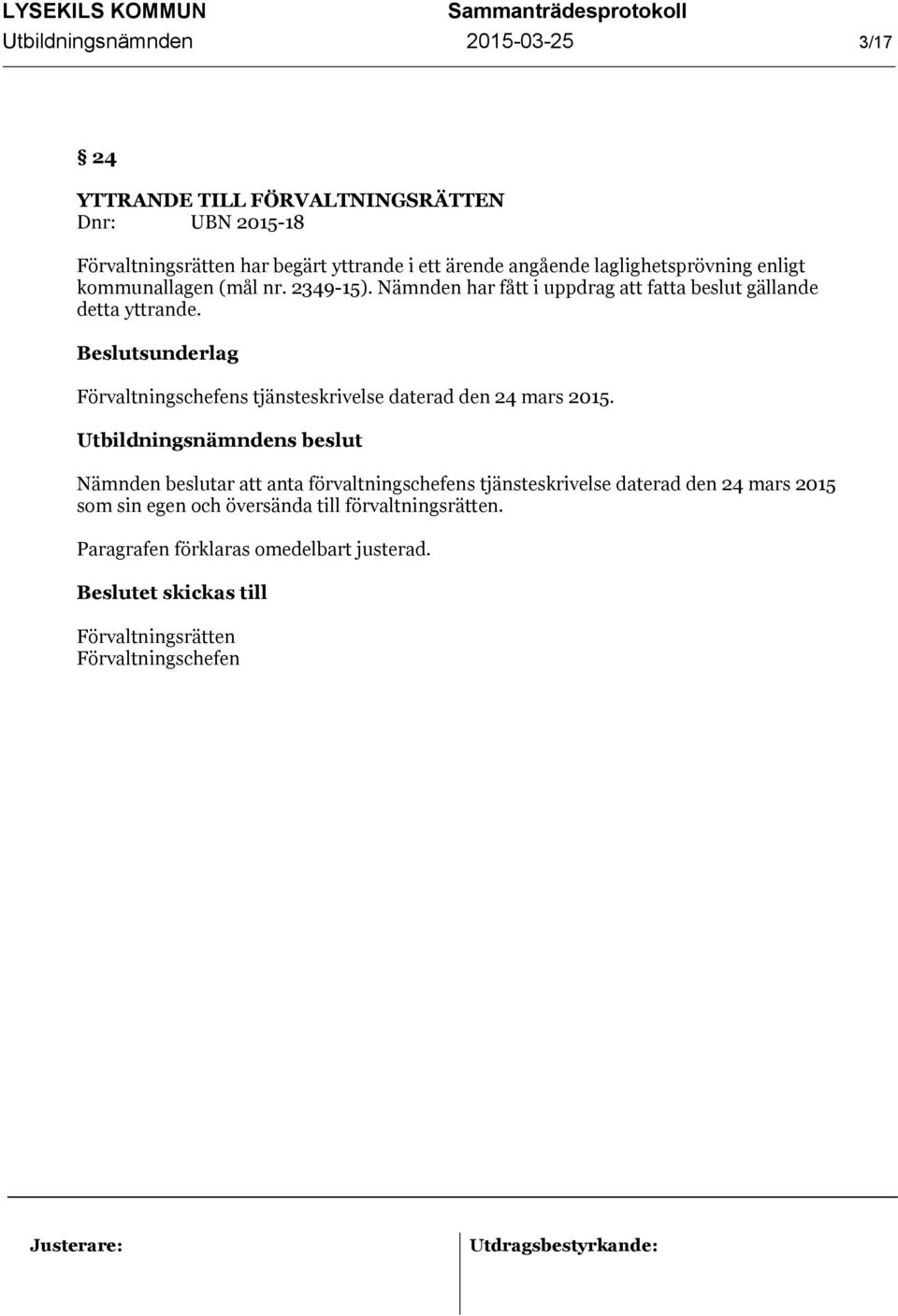 Beslutsunderlag Förvaltningschefens tjänsteskrivelse daterad den 24 mars 2015.