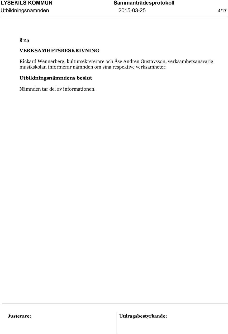 Gustavsson, verksamhetsansvarig musikskolan informerar
