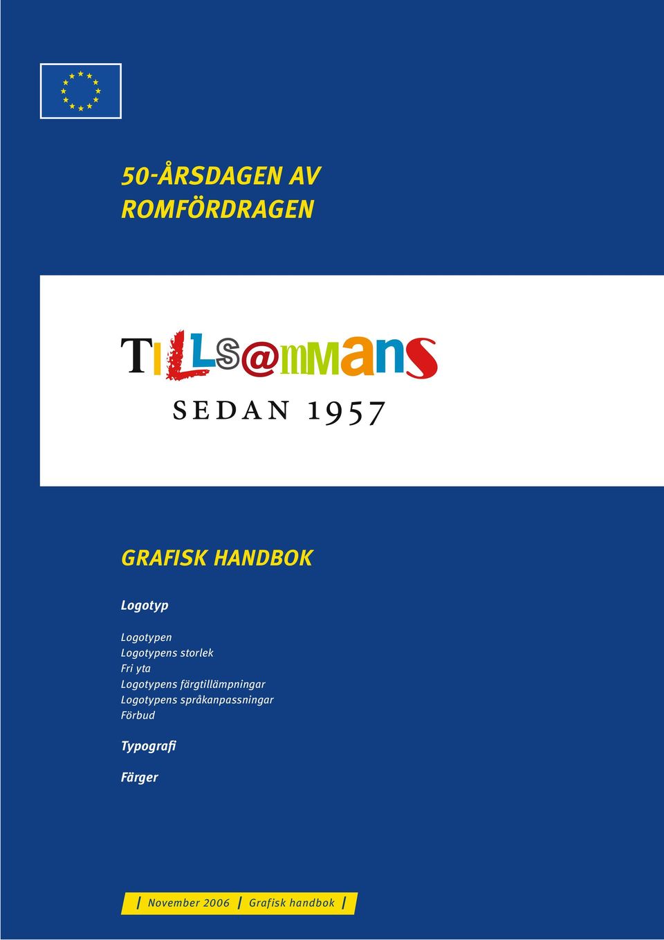 färgtillämpningar Logotypens språkanpassningar Förbud