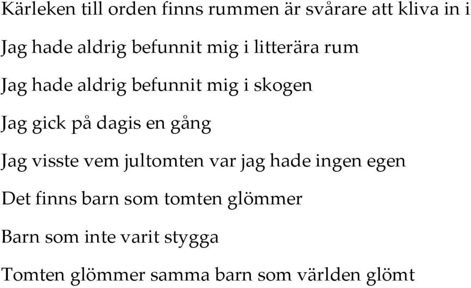 dagis en gång Jag visste vem jultomten var jag hade ingen egen Det finns barn