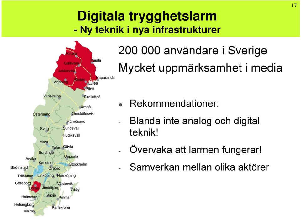 Rekommendationer: - Blanda inte analog och digital teknik!