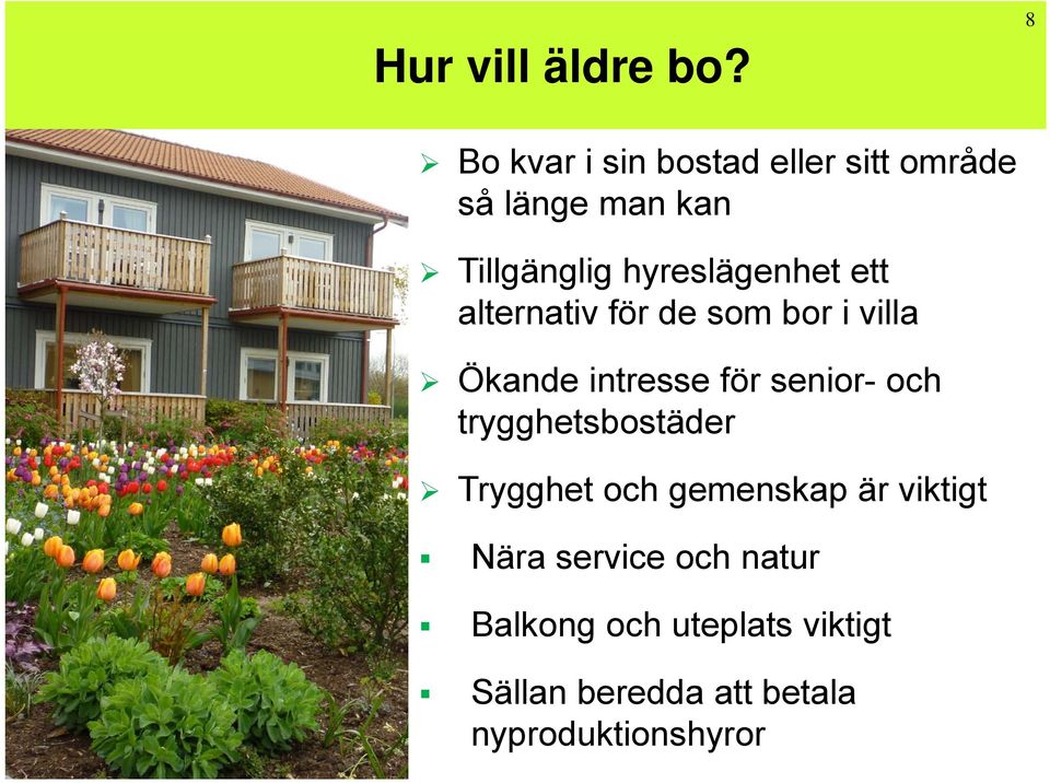 hyreslägenhet ett alternativ för de som bor i villa Ökande intresse för senior-