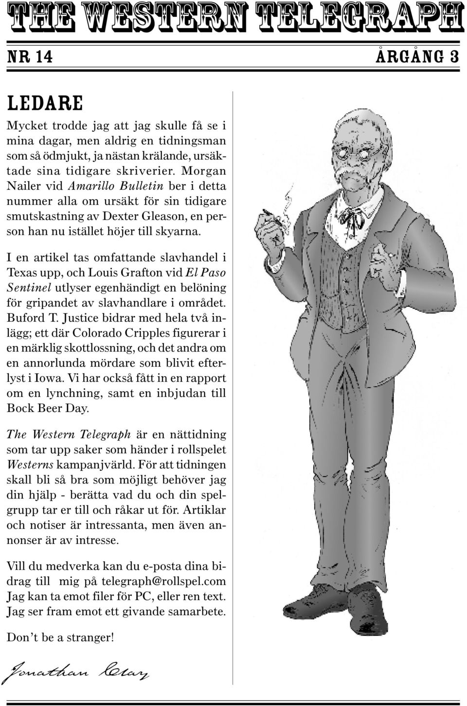 I en artikel tas omfattande slavhandel i Texas upp, och Louis Grafton vid El Paso Sentinel utlyser egenhändigt en belöning för gripandet av slavhandlare i området. Buford T.