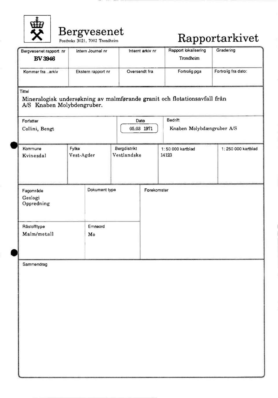.arkiv Ekstern rapport nr Oversendt fra Fortrolig pga Forlrolig fra dato: Tittel Mineralogisk undersøkning av malmførande granit och flotationsavfall från A/S