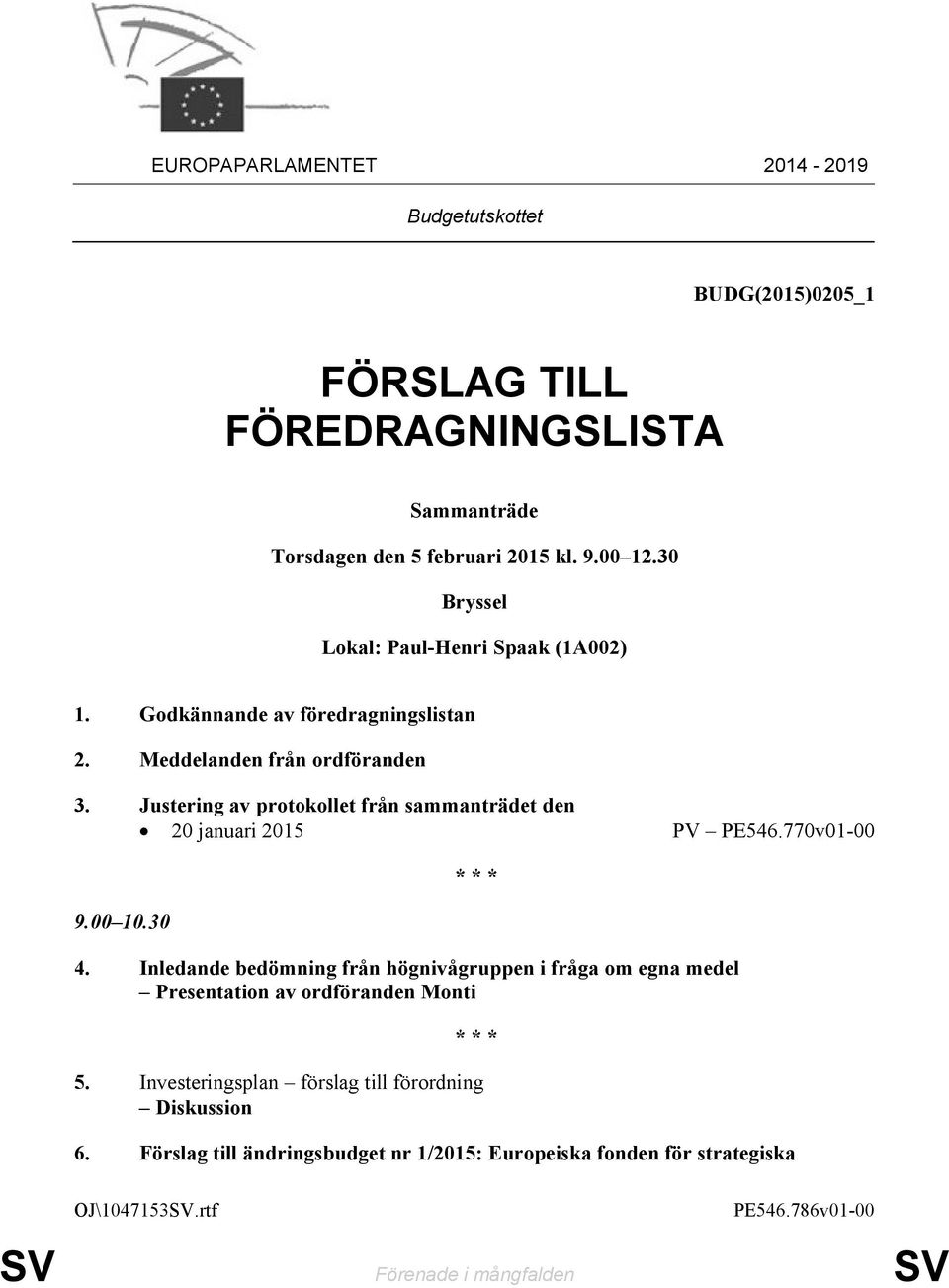 Justering av protokollet från sammanträdet den 20 januari 2015 PV PE546.770v01-00 9.00 10.30 4.