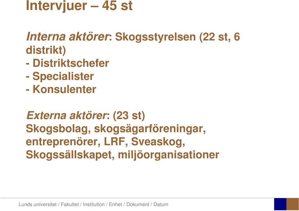 Externa aktörer: (23 st) Skogsbolag, skogsägarföreningar,