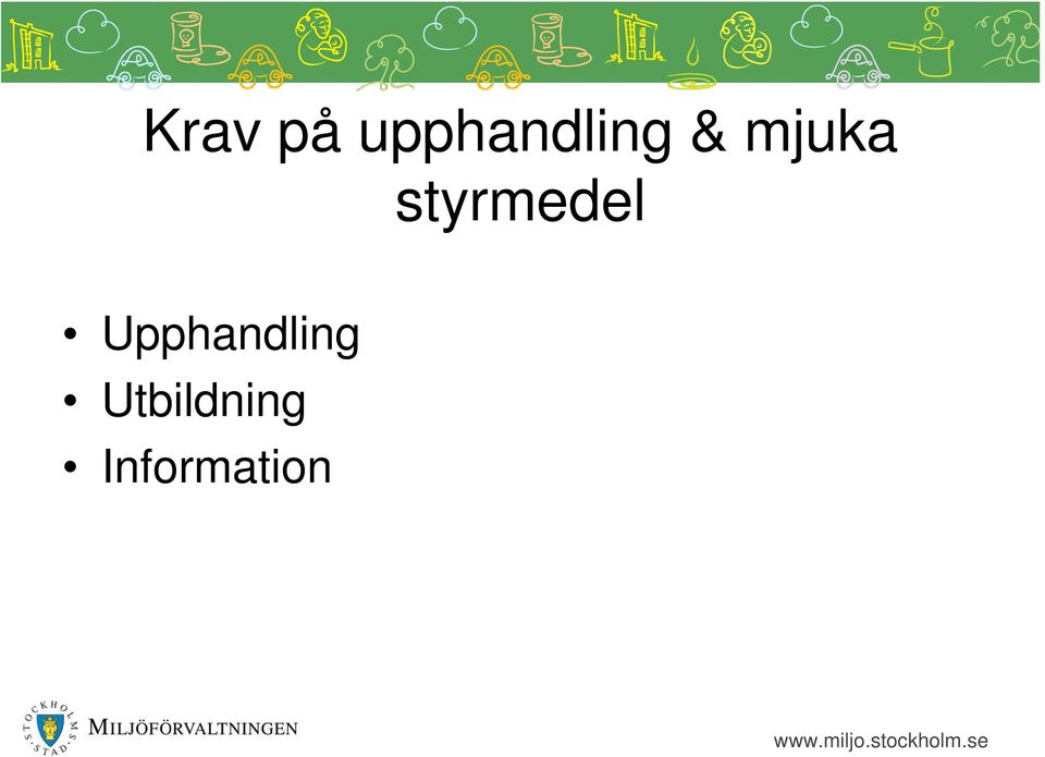 mjuka styrmedel