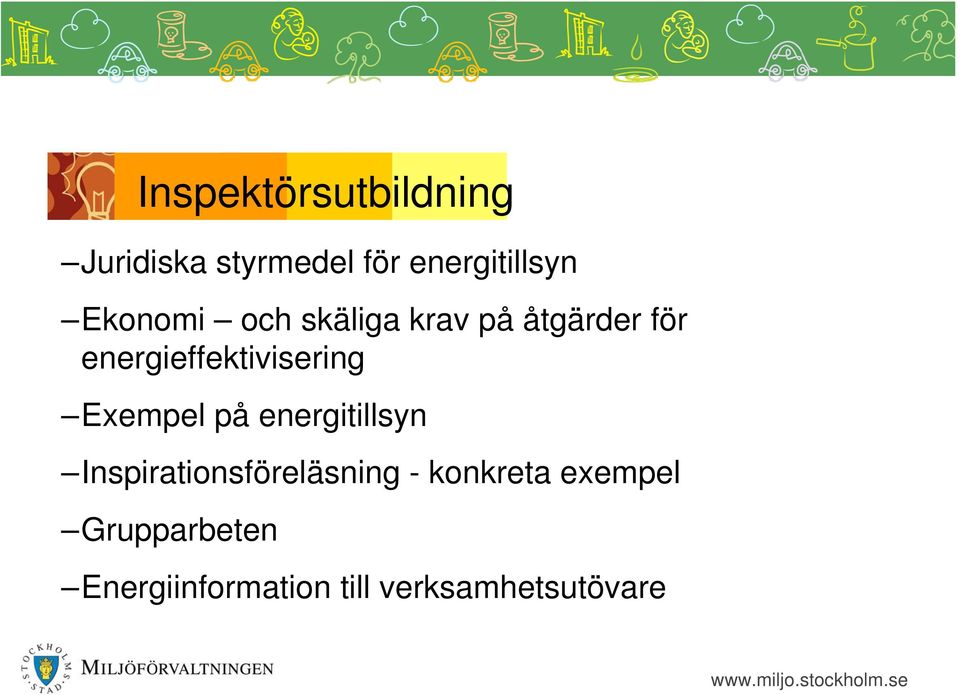 energieffektivisering Exempel på energitillsyn