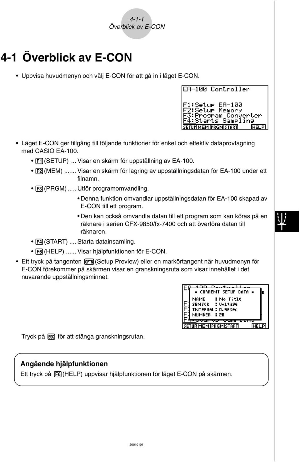 .. Visar en skärm för lagring av uppställningsdatan för EA-100 under ett filnamn. 3(PRGM)... Utför programomvandling.