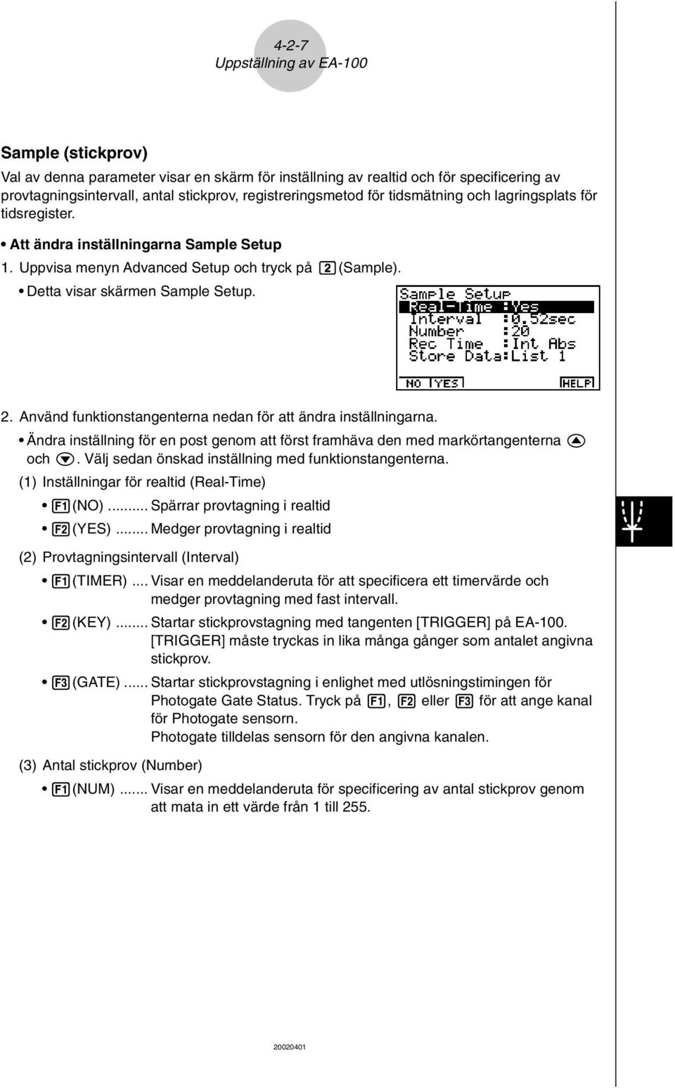 Använd funktionstangenterna nedan för att ändra inställningarna. Ändra inställning för en post genom att först framhäva den med markörtangenterna f och c.