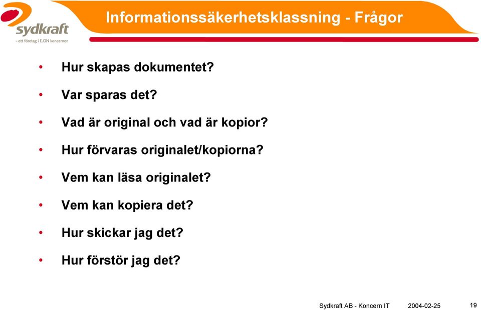 Hur förvaras originalet/kopiorna? Vem kan läsa originalet?