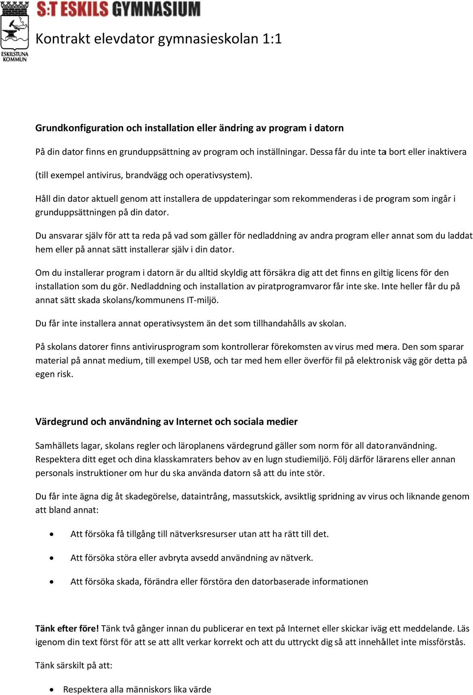 Håll din dator aktuell genom att installera de uppdateringar som rekommenderas i de program som ingår i grunduppsättningen på din dator.