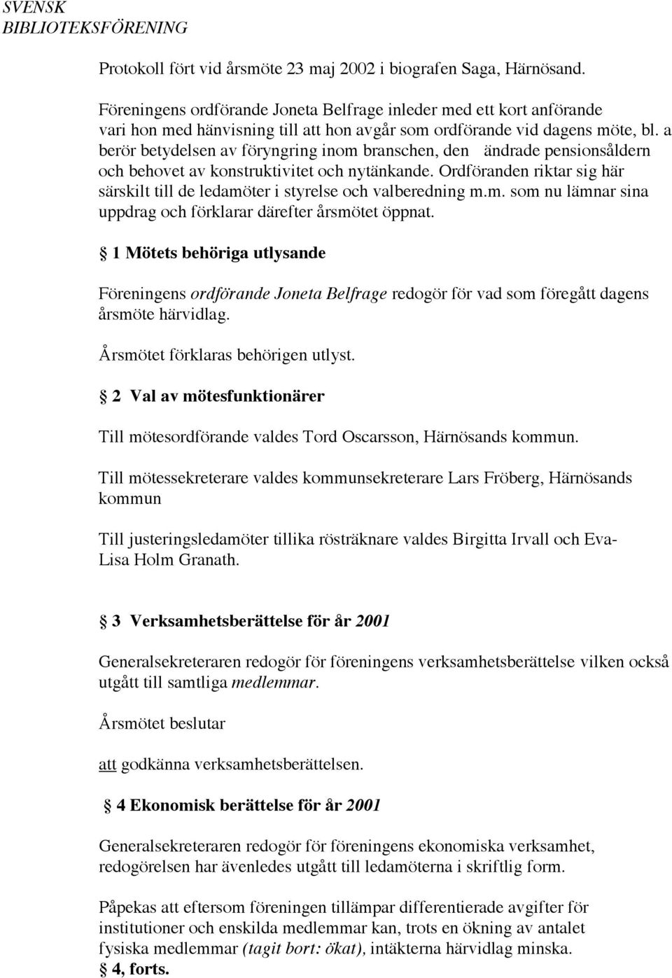 a berör betydelsen av föryngring inom branschen, den ändrade pensionsåldern och behovet av konstruktivitet och nytänkande.