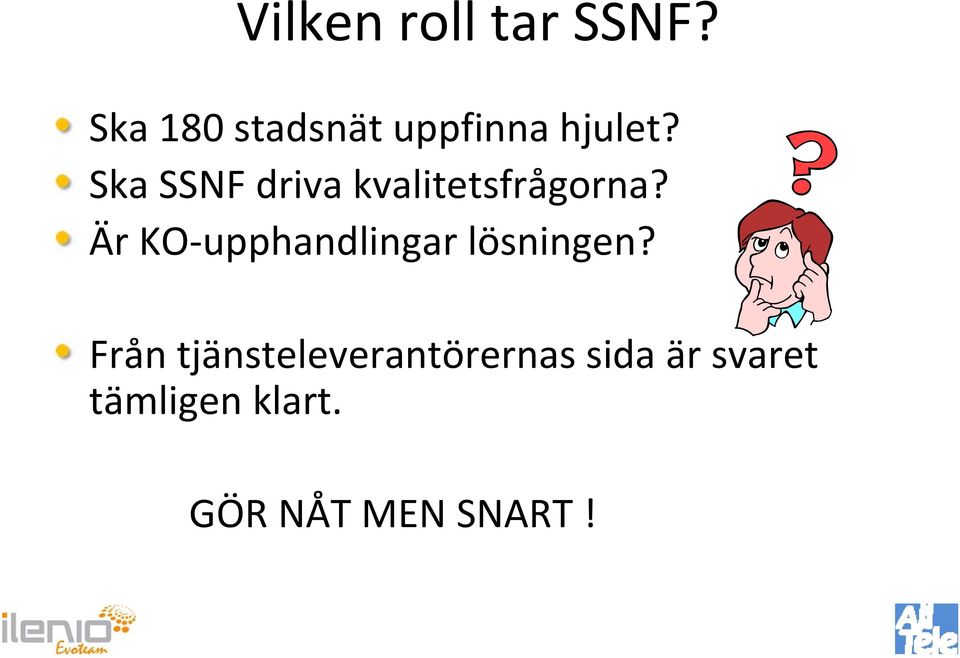 Ska SSNF driva kvalitetsfrågorna?