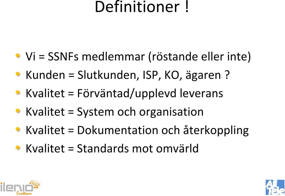 Slutkunden, ISP, KO, ägaren?