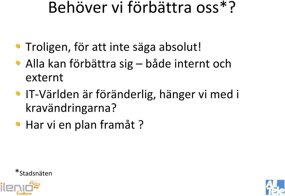 Alla kan förbättra sig både internt och externt IT