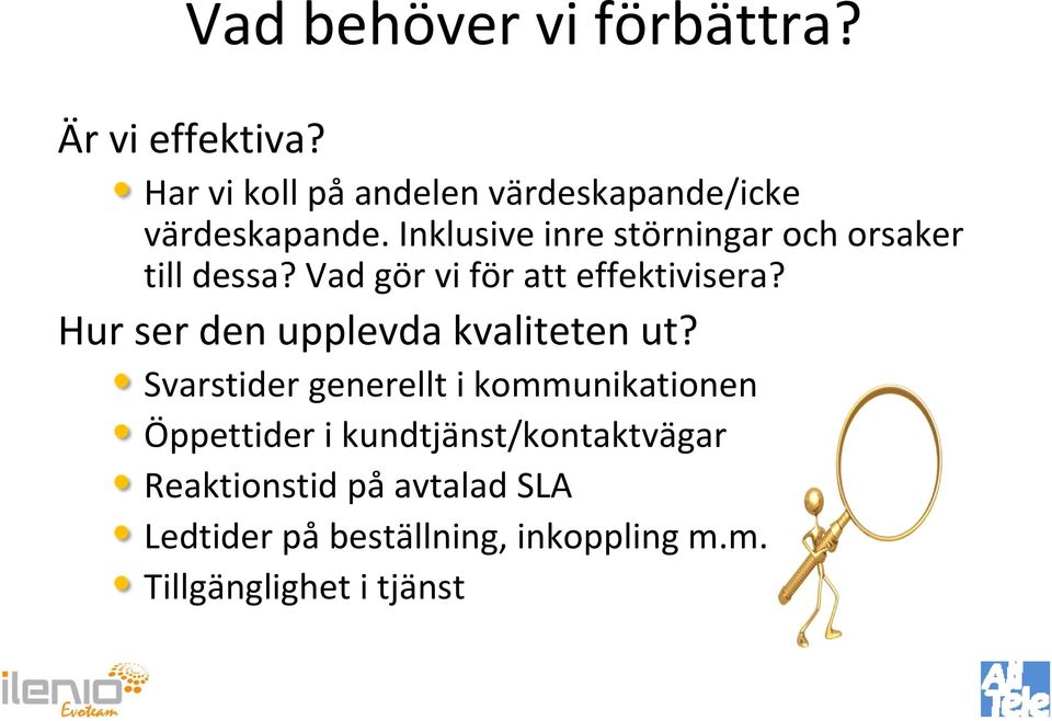 Inklusive inre störningar och orsaker till dessa? Vad gör vi för att effektivisera?