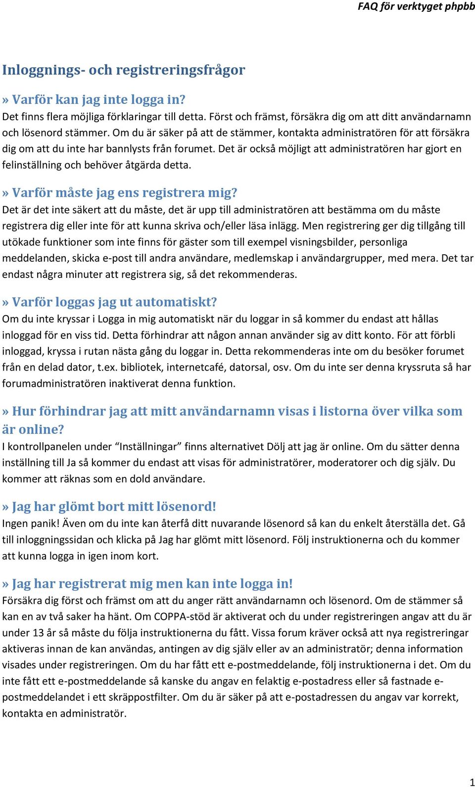 Det är också möjligt att administratören har gjort en felinställning och behöver åtgärda detta.» Varför måste jag ens registrera mig?