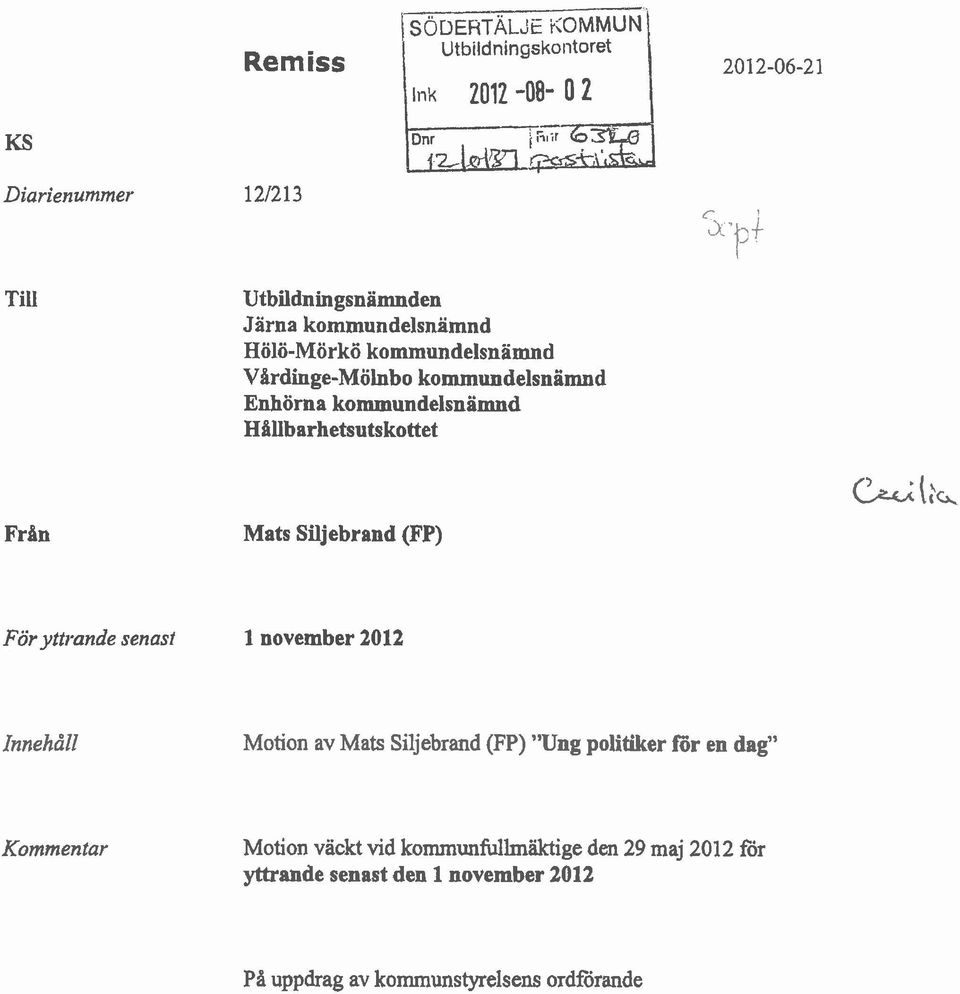 Hallbarhetsutskottet Friin Mats Siljebrand (FP) För yttrande senast 1 november 2012 Innehåll Motion av Mats Siljebrand (FP) "Ung