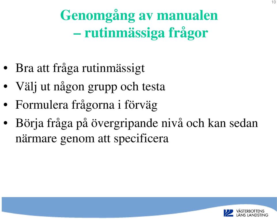 testa Formulera frågorna i förväg Börja fråga på