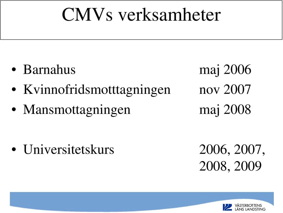 2007 Mansmottagningen maj 2008