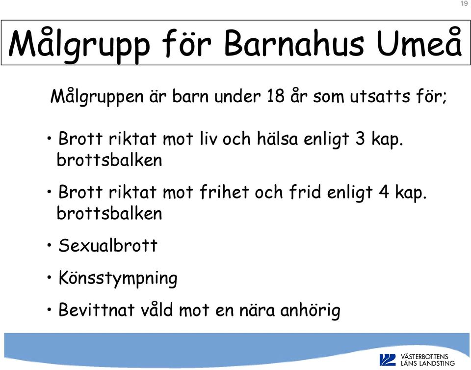 brottsbalken Brott riktat mot frihet och frid enligt 4 kap.