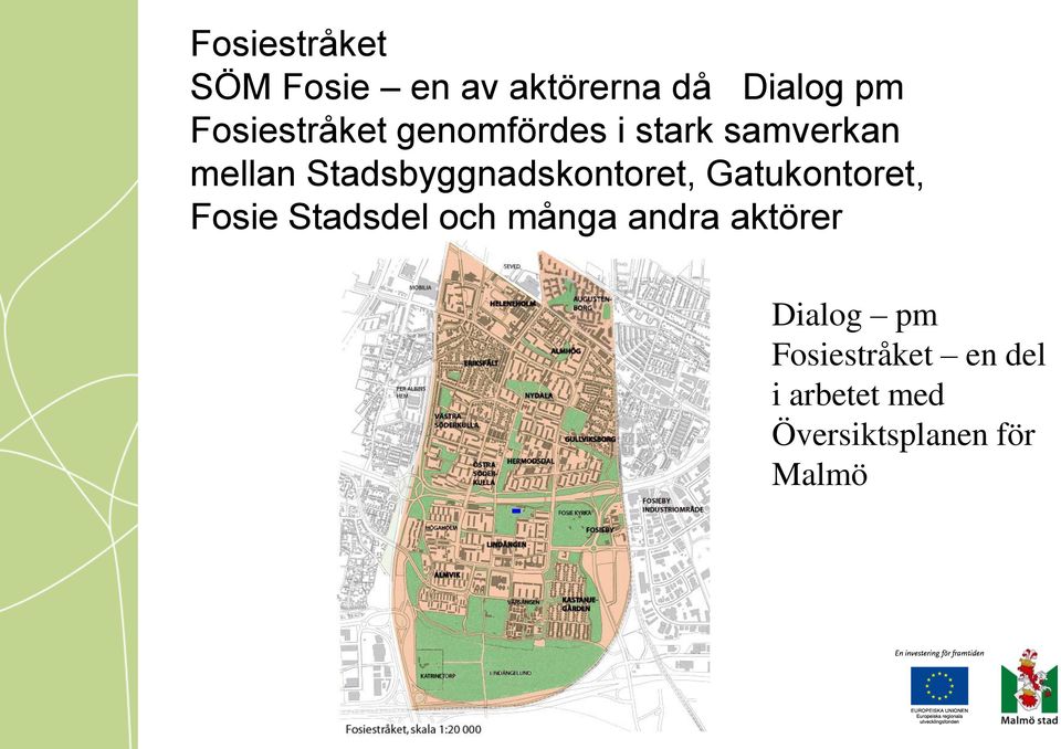 Stadsbyggnadskontoret, Gatukontoret, Fosie Stadsdel och många