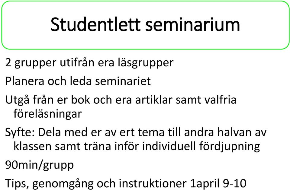 Syfte: Dela med er av ert tema till andra halvan av klassen samt träna