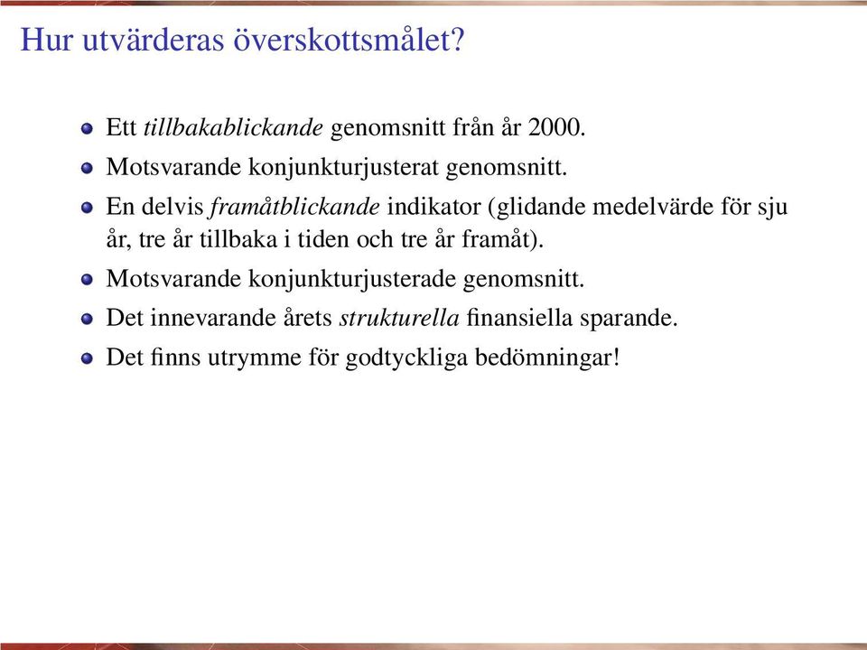 En delvis framåtblickande indikator (glidande medelvärde för sju år, tre år tillbaka i tiden