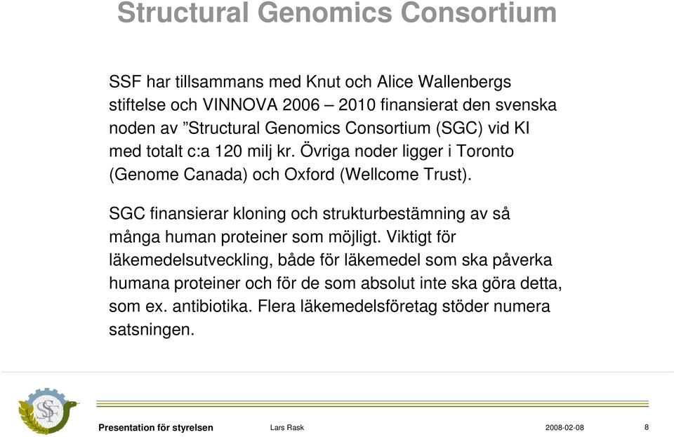 SGC finansierar kloning och strukturbestämning av så många human proteiner som möjligt.