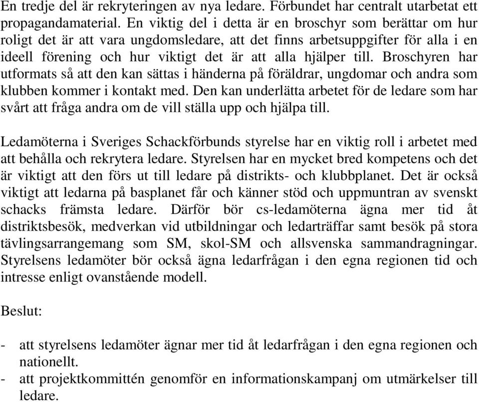 Broschyren har utformats så att den kan sättas i händerna på föräldrar, ungdomar och andra som klubben kommer i kontakt med.