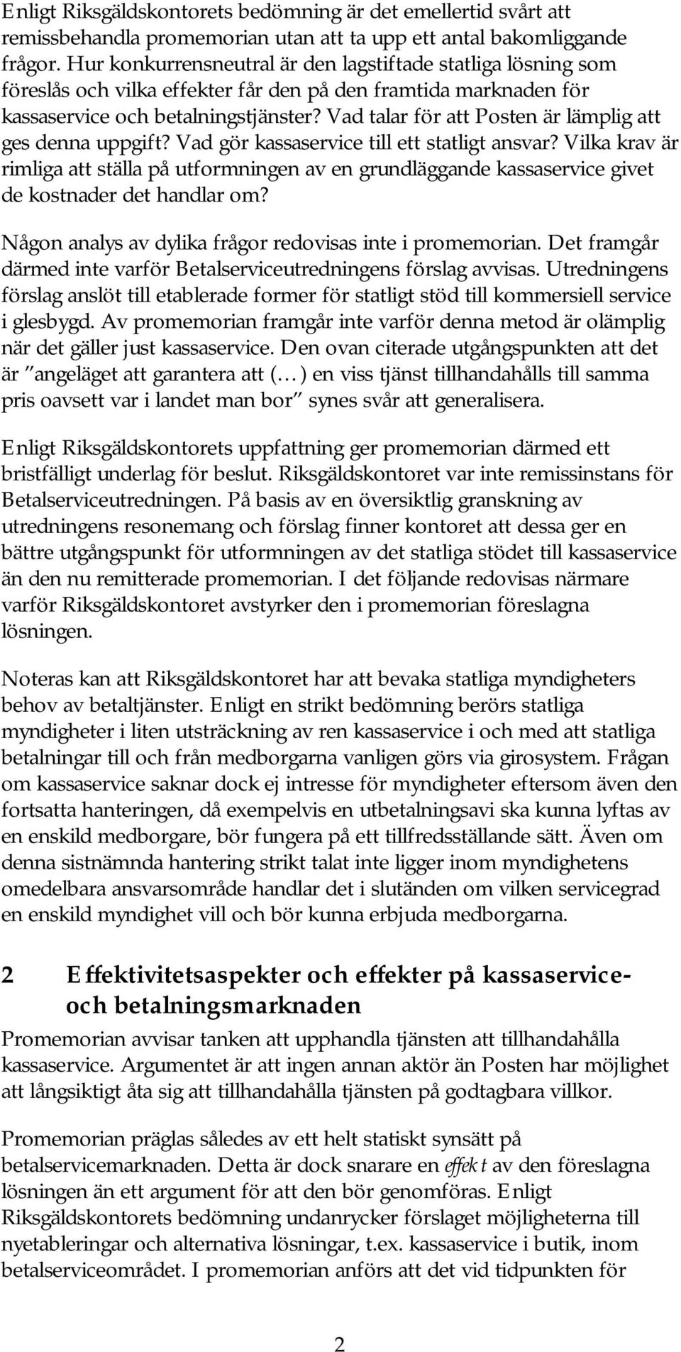 Vad talar för att Posten är lämplig att ges denna uppgift? Vad gör kassaservice till ett statligt ansvar?