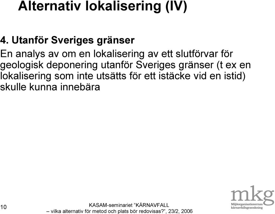 ett slutförvar för geologisk deponering utanför Sveriges