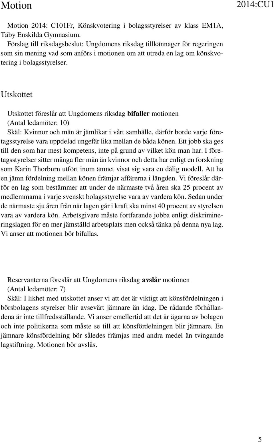 Ett jobb ska ges till den som har mest kompetens, inte på grund av vilket kön man har.