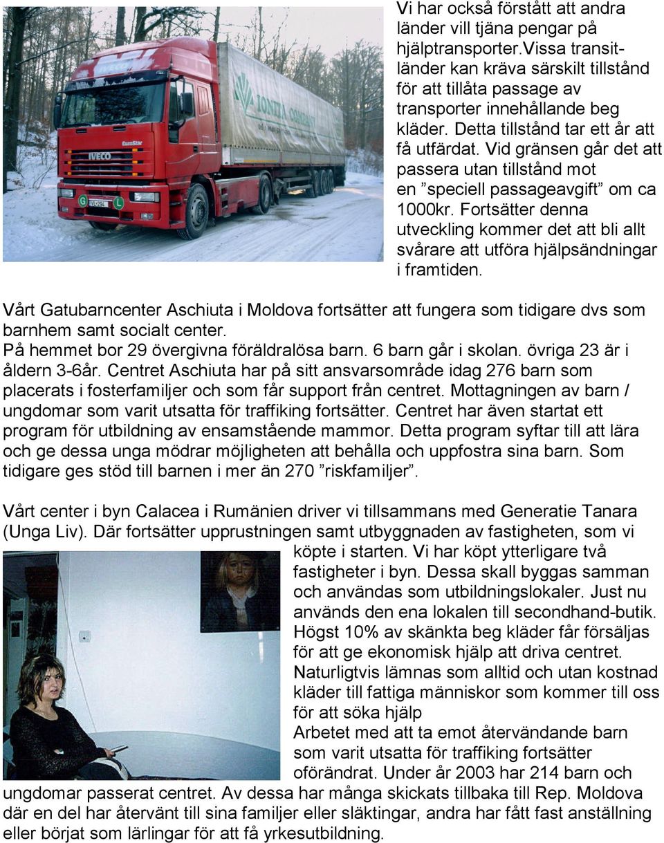 Fortsätter denna utveckling kommer det att bli allt svårare att utföra hjälpsändningar i framtiden.