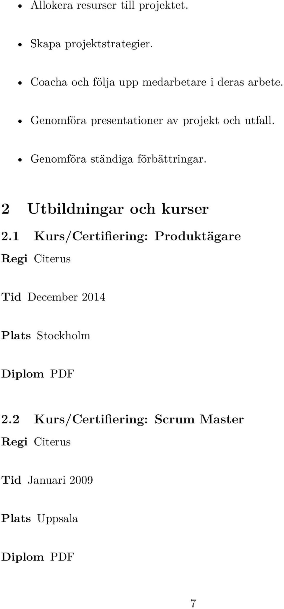 Genomföra ständiga förbättringar. 2 Utbildningar och kurser 2.