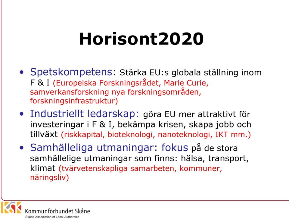 investeringar i F & I, bekämpa krisen, skapa jobb och tillväxt (riskkapital, bioteknologi, nanoteknologi, IKT mm.