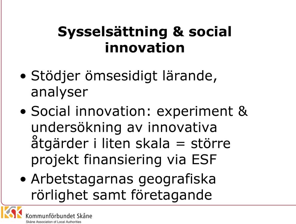 undersökning av innovativa åtgärder i liten skala = större