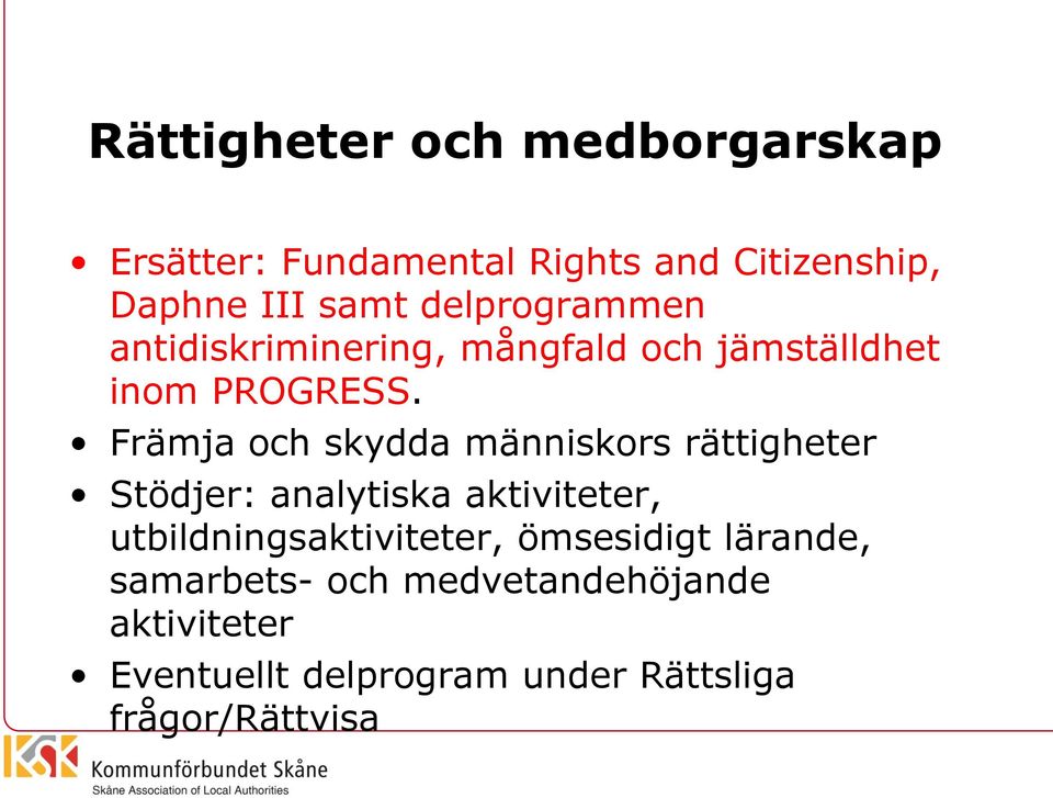 Främja och skydda människors rättigheter Stödjer: analytiska aktiviteter,