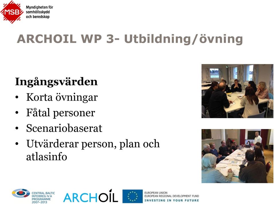 Fåtal personer Scenariobaserat