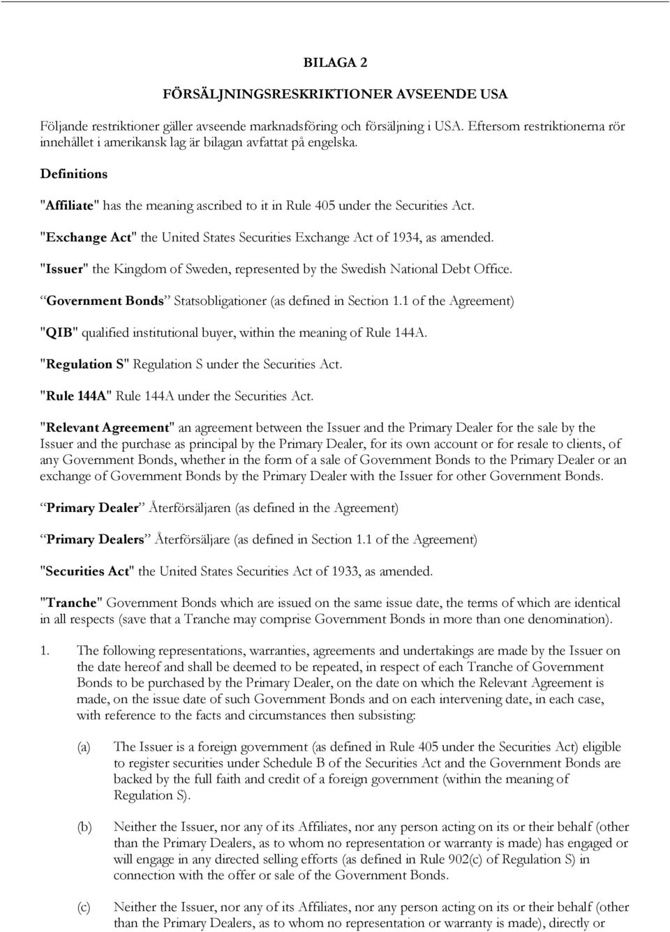 "Exchange Act" the United States Securities Exchange Act of 1934, as amended. "Issuer" the Kingdom of Sweden, represented by the Swedish National Debt Office.
