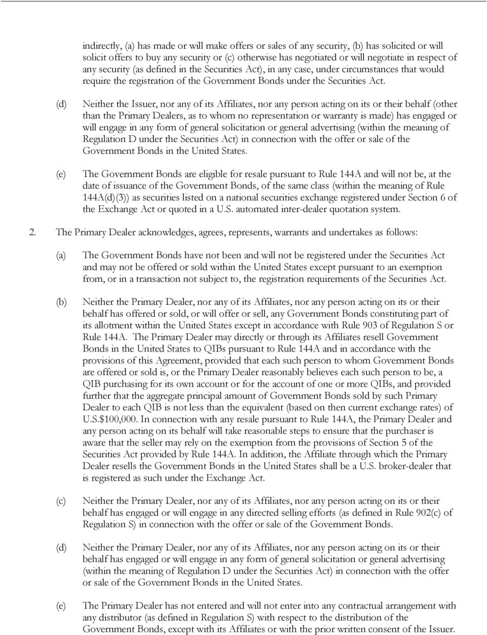 (d) (e) Neither the Issuer, nor any of its Affiliates, nor any person acting on its or their behalf (other than the Primary Dealers, as to whom no representation or warranty is made) has engaged or