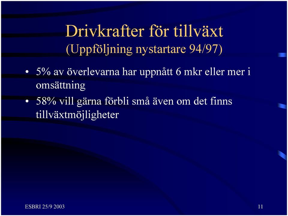 mer i omsättning 58% vill gärna förbli små även