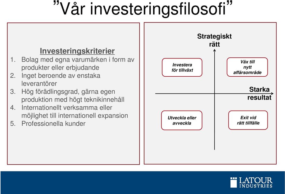 Inget beroende av enstaka leverantörer 3.