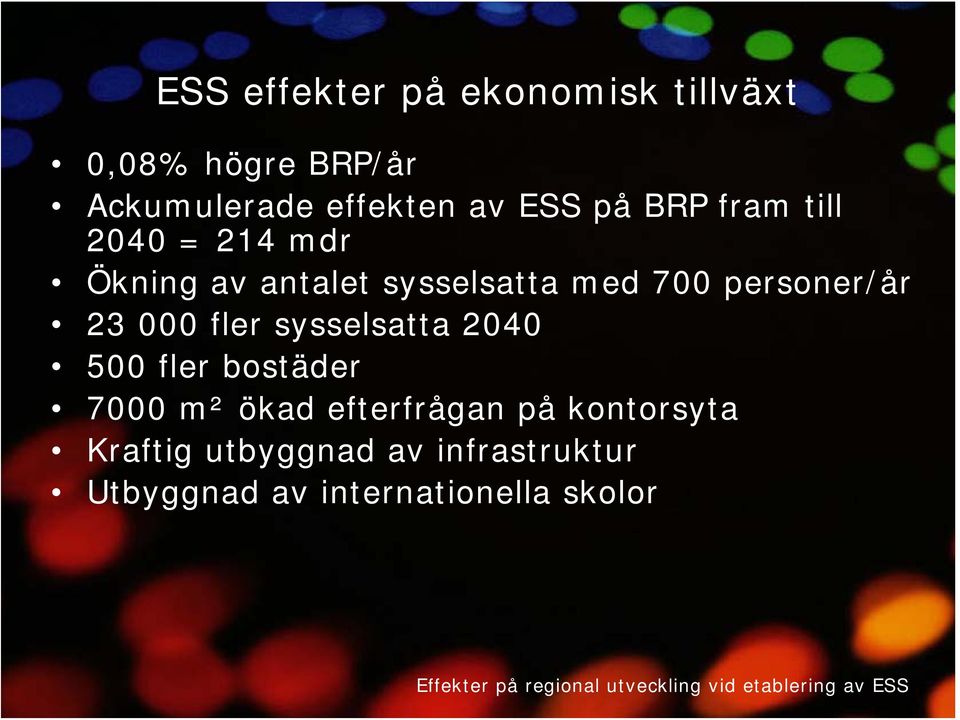 personer/år 23 000 fler sysselsatta 2040 500 fler bostäder 7000 m² ökad