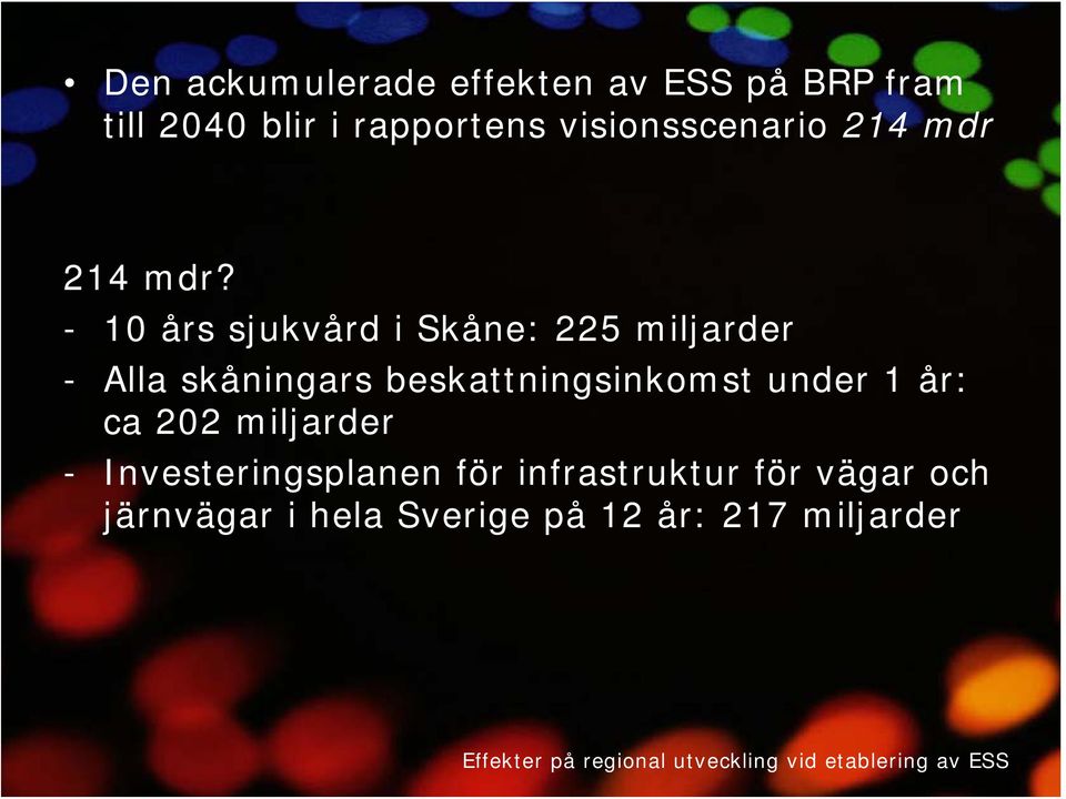 - 10 års sjukvård i Skåne: 225 miljarder - Alla skåningars beskattningsinkomst